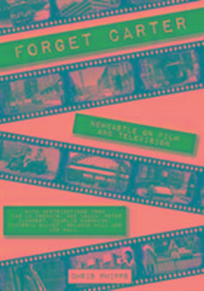 Forget Carter: Newcastle on Film and Television