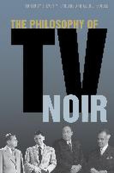 The Philosophy of TV Noir