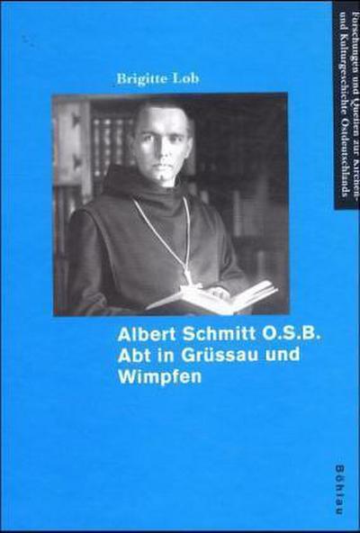 Albert Schmitt O.S.B., Abt in Grüssau und Wimpfen - Brigitte Lob
