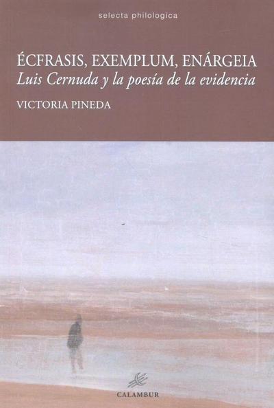 ECFRASIS, EXEMPLUM, ENARGEIA: LUIS CERNUDA Y LA POESIA DE LA EVIDENCIA