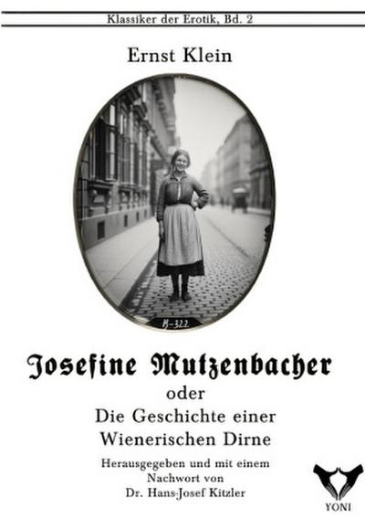 Josefine Mutzbacher. Oder: Die Geschichte einer Wienerischen Dirne, von ihr selbst erzählt.