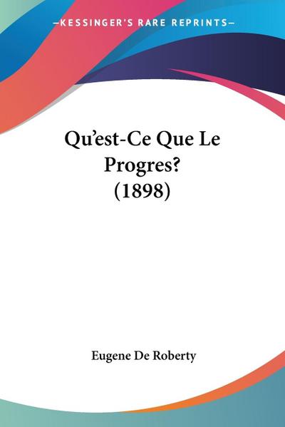 Qu’est-Ce Que Le Progres? (1898)