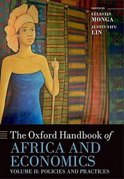 The Oxford Handbook of Africa and Economics: Volume 2: Policies and Practices (Oxford Handbooks) - Célestin Monga, Justin Yifu Lin