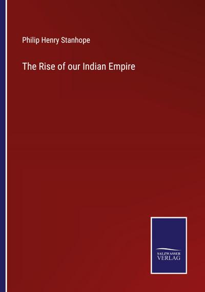 The Rise of our Indian Empire