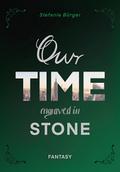 Our TIME engraved in STONE