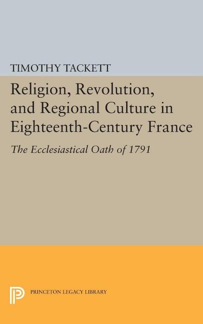 Religion, Revolution, and Regional Culture in Eighteenth-Century France