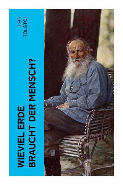 Tolstoi, L: Wieviel Erde braucht der Mensch?