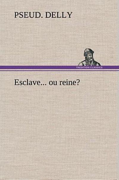 Esclave... ou reine?