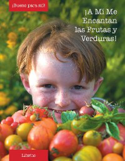 A Mi Me Encantan las Frutas y Verduras (I Love Fruits and Veggies)