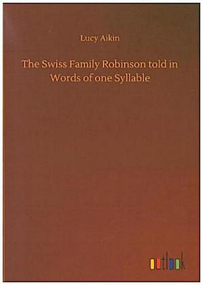 The Swiss Family Robinson told in Words of one Syllable