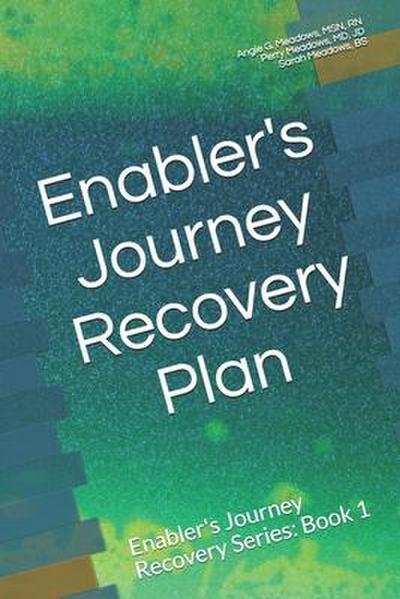 Enabler’s Journey Recovery Plan: Enabler’s Journey Recovery Series: Book 1