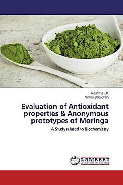 Evaluation of Antioxidant properties & Anonymous prototypes of Moringa
