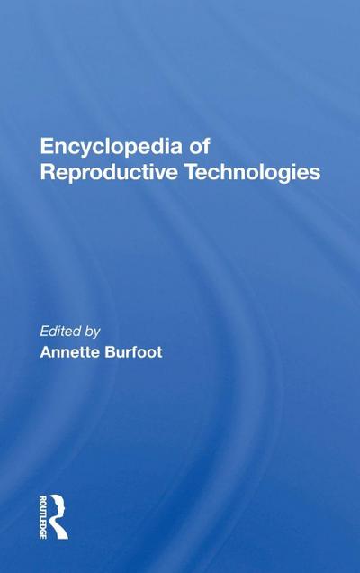Encyclopedia Of Reproductive Technologies