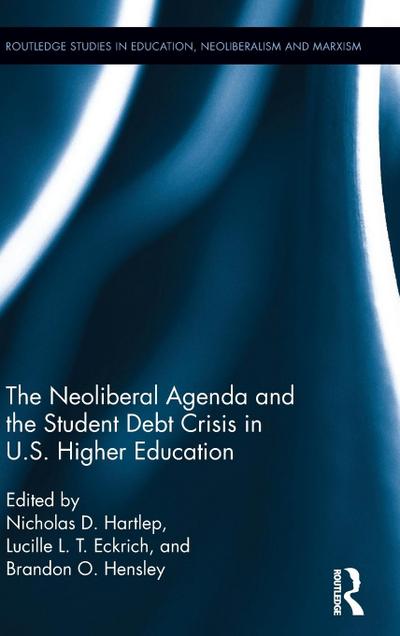 The Neoliberal Agenda and the Student Debt Crisis in U.S. Higher Education