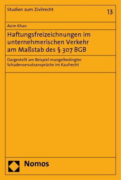 Haftungsfreizeichnungen im unternehmerischen Verkehr am Maßstab des 307 BGB