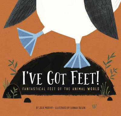 I’ve Got Feet!: Fantastical Feet of the Animal World