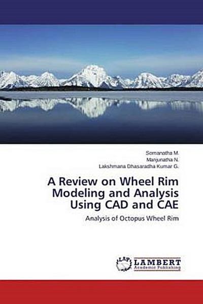 A Review on Wheel Rim Modeling and Analysis Using CAD and CAE