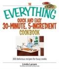 Everything Quick and Easy 30 Minute, 5-Ingredient 