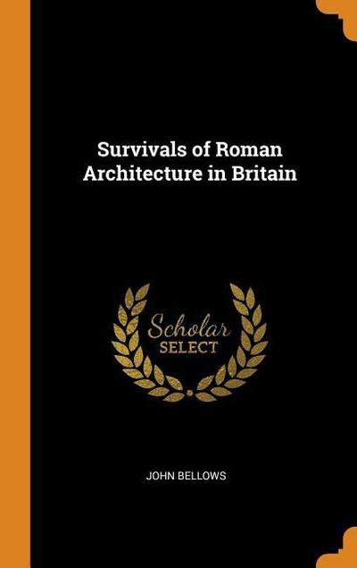 Survivals of Roman Architecture in Britain
