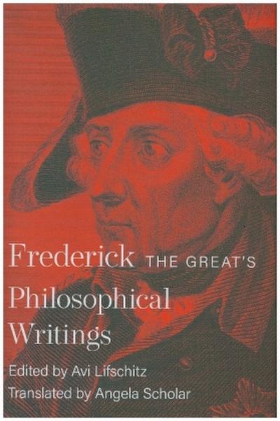 Frederick the Great`s Philosophical Writings