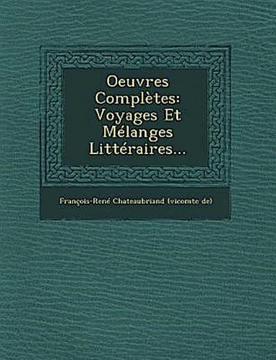 Oeuvres Complètes: Voyages Et Mélanges Littéraires...