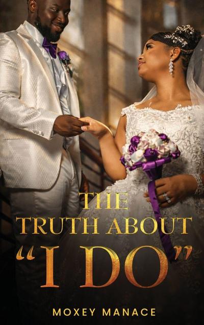 THE TRUTH ABOUT "I DO"