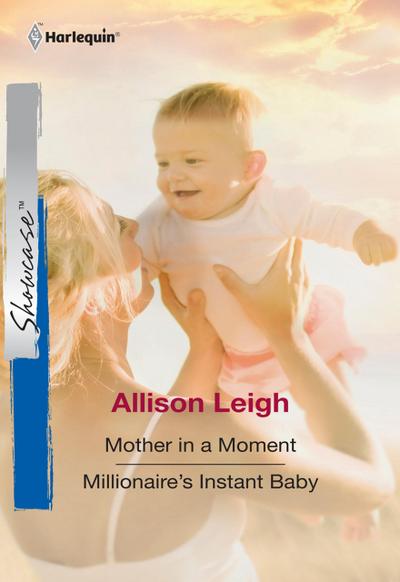 Mother In A Moment / Millionaire’s Instant Baby
