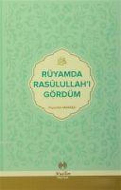 Rüyamda Rasulullahi Gördüm