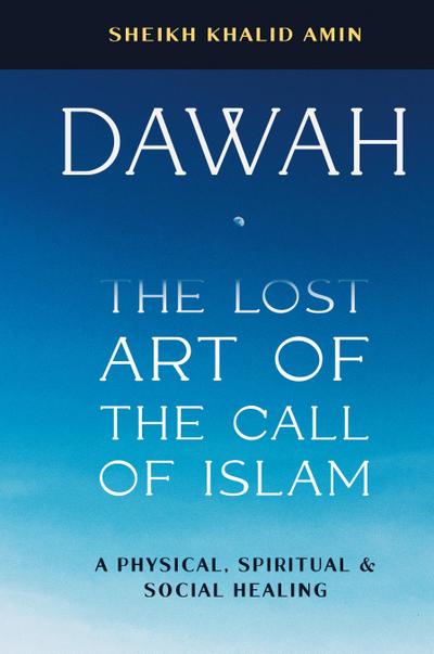Dawah the Lost Art of the Call of Islam