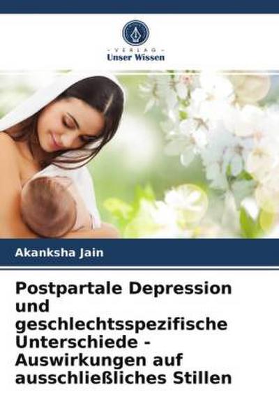 Postpartale Depression und geschlechtsspezifische Unterschiede - Auswirkungen auf ausschließliches Stillen