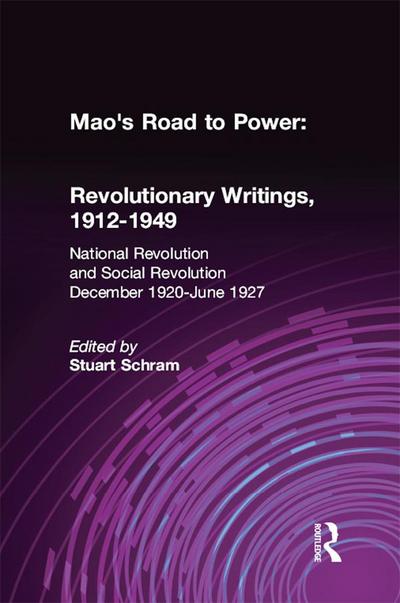 Mao’s Road to Power: Revolutionary Writings, 1912-49: v. 2: National Revolution and Social Revolution, Dec.1920-June 1927