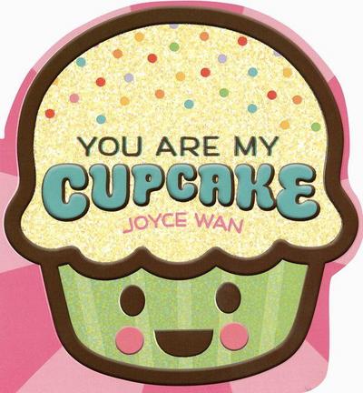 You Are My Cupcake (Shaped Board Book)