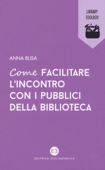 Busa, A: Come facilitare l’incontro con i pubblici della bib