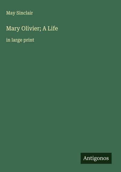 Mary Olivier; A Life