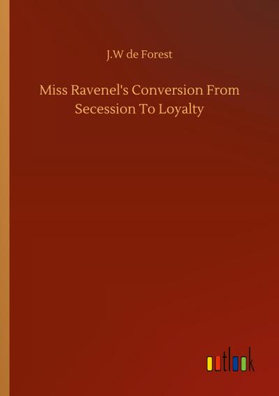 Miss Ravenel’s Conversion From Secession To Loyalty