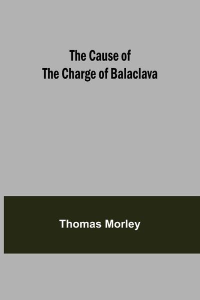 The Cause Of The Charge Of Balaclava