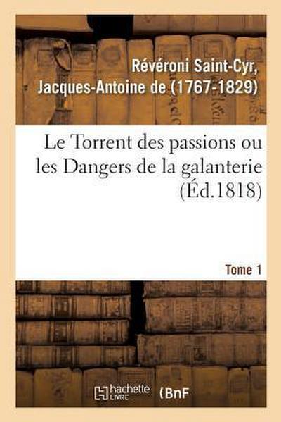 Le Torrent Des Passions Ou Les Dangers de la Galanterie, Aventures Du Général-Major Comte de G.
