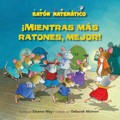 ¡mientras Más Ratones, Mejor! (the Mousier the Merrier!)
