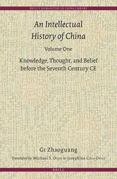 An Intellectual History of China, Volume One: Knowledge, Thought, and Belief Before the Seventh Century Ce