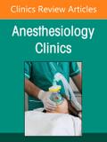 Cardiothoracic Anesthesia and Critical Care, an Issue of Anethesiology Clinics
