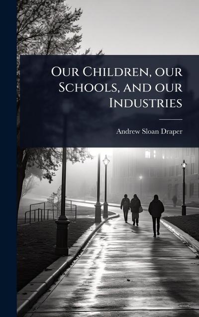 Our Children, our Schools, and our Industries