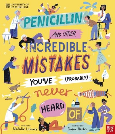 University of Cambridge: Penicillin and Other Incredible Mistakes You’ve (Probably) Never Heard Of