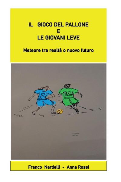 Il gioco del pallone e le giovani leve "Meteore tra realtà o nuovo futuro"