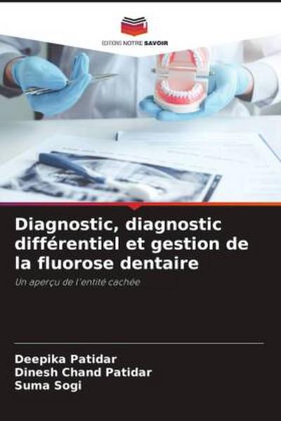 Diagnostic, diagnostic différentiel et gestion de la fluorose dentaire