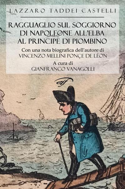 Ragguaglio sul soggiorno di Napoleone all’Elba al Principe di Piombino