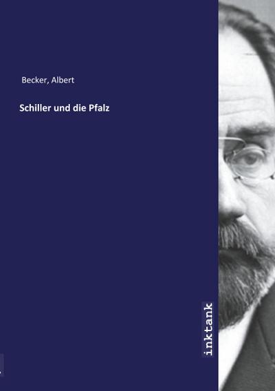 Becker, A: Schiller und die Pfalz