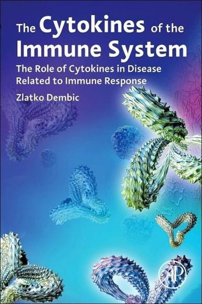 Dembic, Z: Cytokines of the Immune System