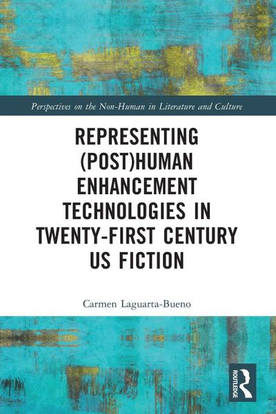 Representing (Post)Human Enhancement Technologies in Twenty-First Century US Fiction