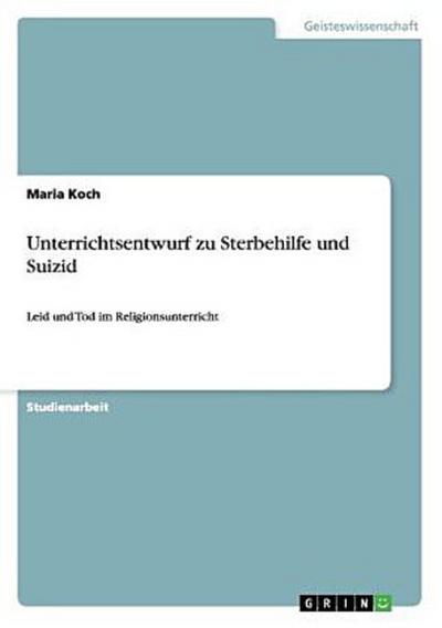 Unterrichtsentwurf zu Sterbehilfe und Suizid