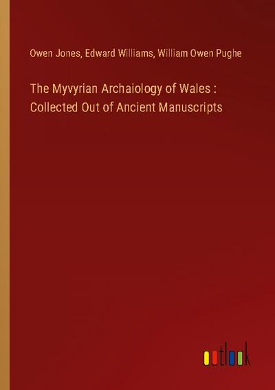 The Myvyrian Archaiology of Wales : Collected Out of Ancient Manuscripts